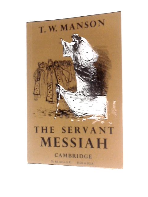 The Servant-Messiah von T.W.Manson