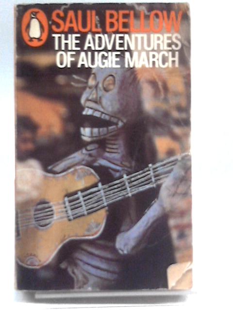 The Adventures of Augie March By Saul Bellow