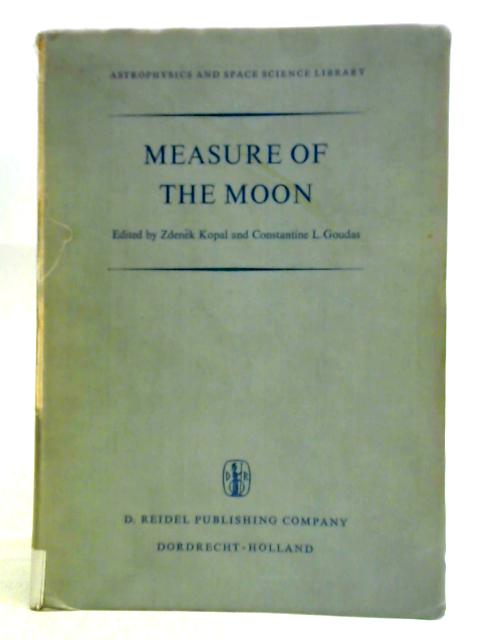 Measure of the Moon By Zdenek Kopal and Constantine L. Goudas