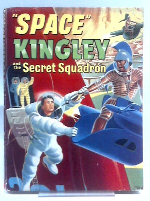"Space" Kingley and The Secret Squadron von David White