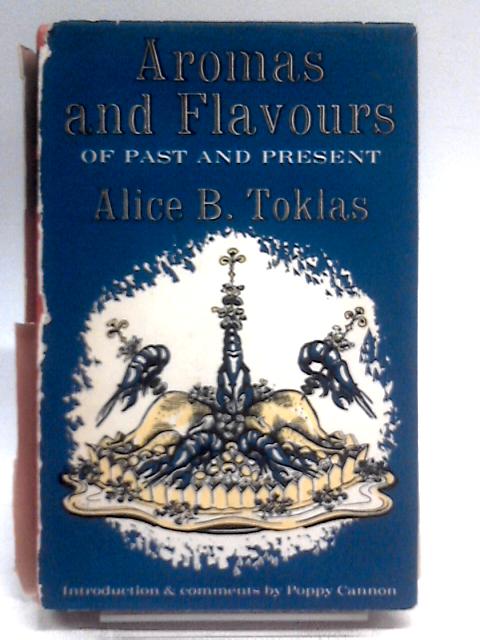 Aromas and Flavours of Past and Present par Alice Babette Toklas