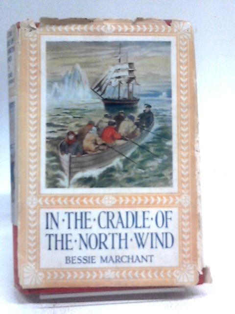 In the Cradle of The North Wind By Bessie Marchant