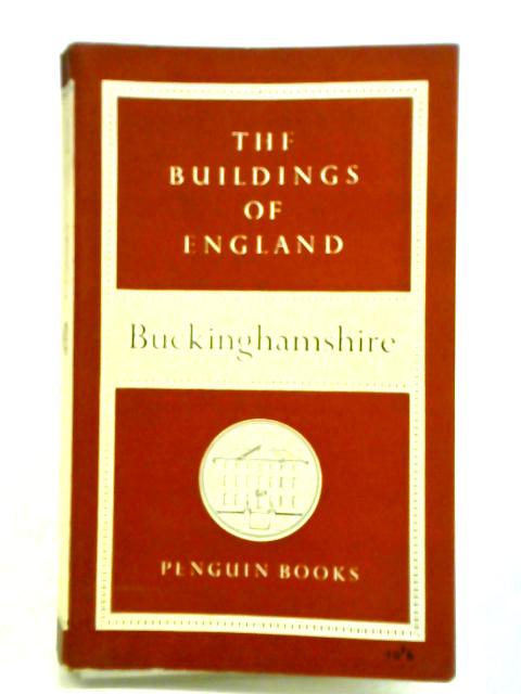 Buckinghamshire. The Buildings of England By Nikolaus Pevsner