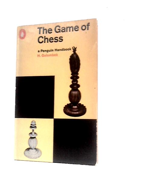 The Game of Chess, A Penguin Handbook By Harry Golombek