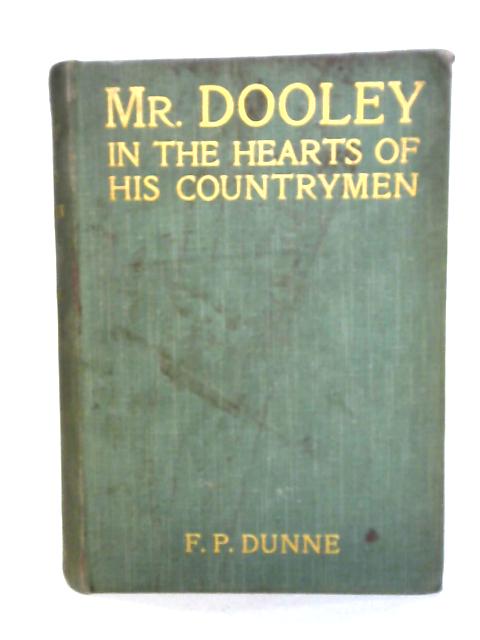 Mr Dooley in the Hearts of His Countrymen von F.P. Dunne