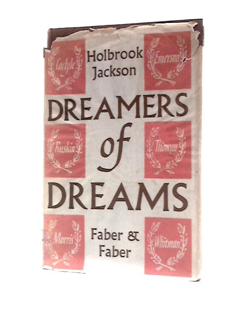 Dreamers Of Dreams: The Rise And Fall Of 19th Century Idealism von Holbrook Jackson