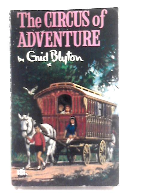 The Circus of Adventure By Enid Blyton