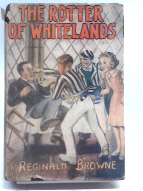 The Rotter of Whitelands By Reginald Browne