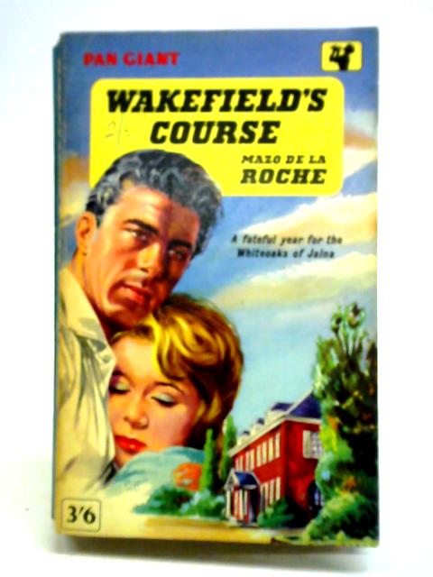 Wakefield's Course By Mazo De La Roche