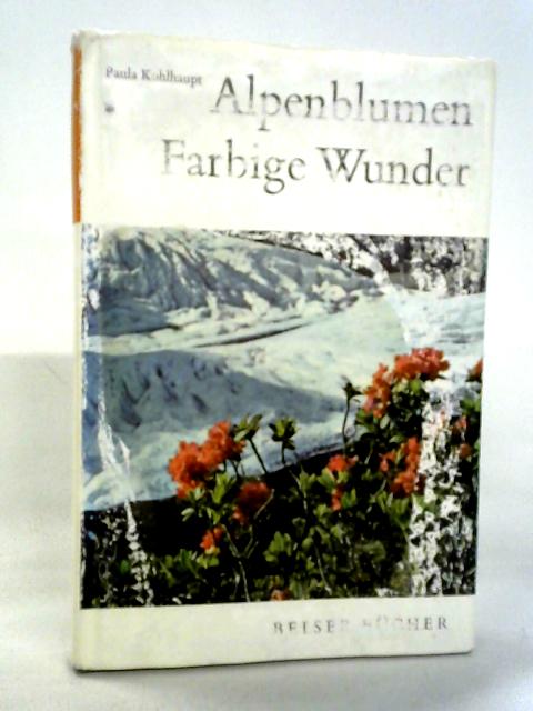 Alpenblumen Farbige Wunder Vol. I By Paula Kohlhaupt