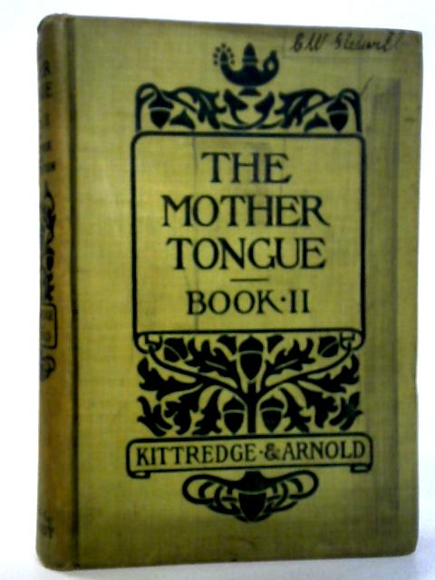 The Mother Tongue: Book II: An Elementary English Grammar By George Lyman Kittredge