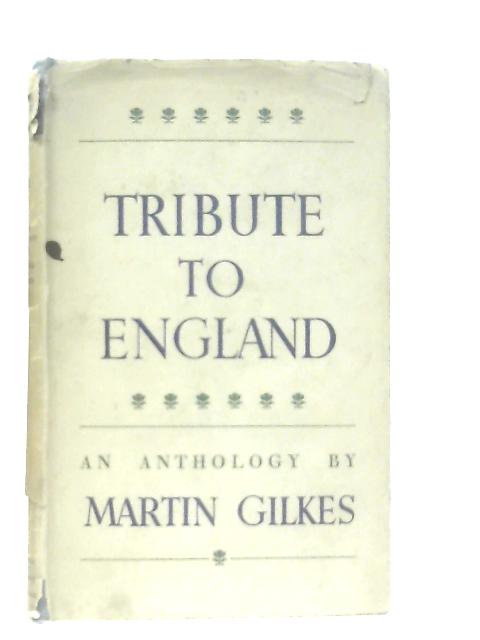 Tribute to England: An Anthology von Martin Gilkes