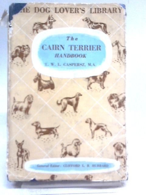 The Cairn Terrier Handbook By T. W. L. Caspersz