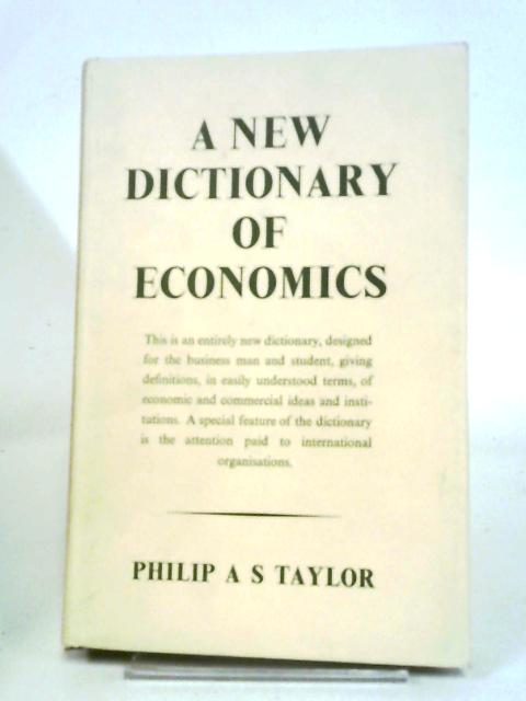New Dictionary of Economics By Philip A.S. Taylor