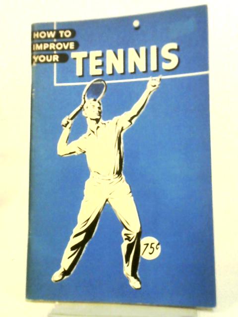 How to Improve Your Tennis By Harry Cap Leighton