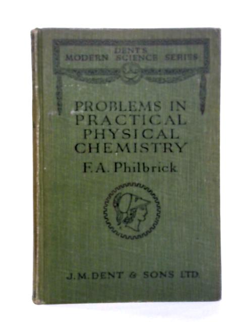 Problems in Practical Physical Chemistry By F. A. Philbrick