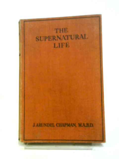 The Supernatural Life By John Arundel Chapman