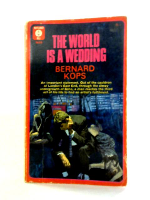 The World is a Wedding By Bernard Kops