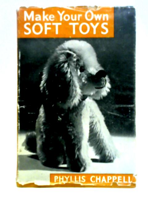 Make Your Own Soft Toys By Phyllis Chappell