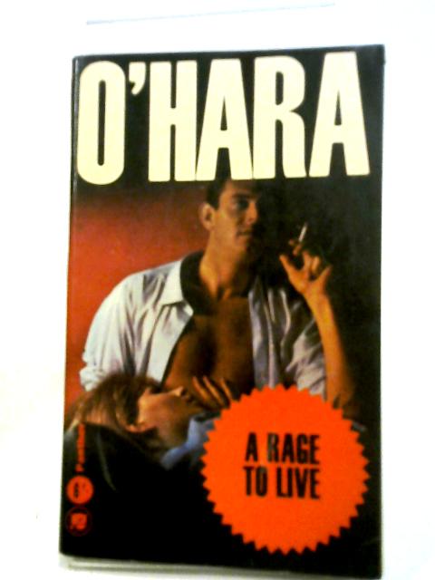 A Rage To Live By John O'Hara