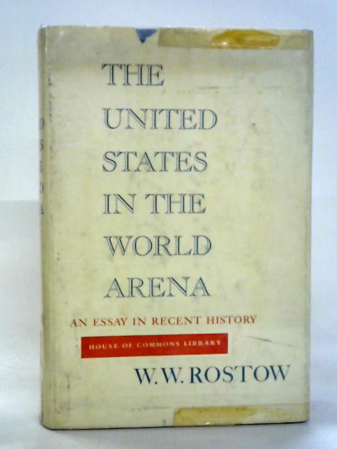 The United States in the World Arena von W. W. Rostow