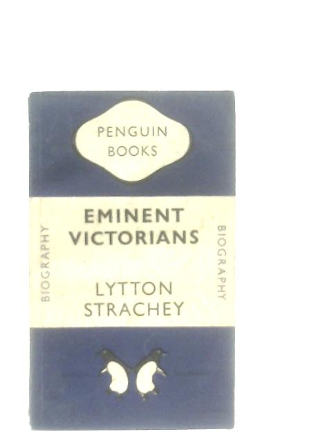 Eminent Victorians By Lytton Strachey