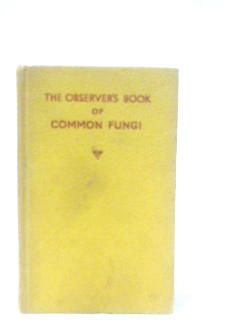 The Observer's Book of Common Fungi By E. M. Wakefield
