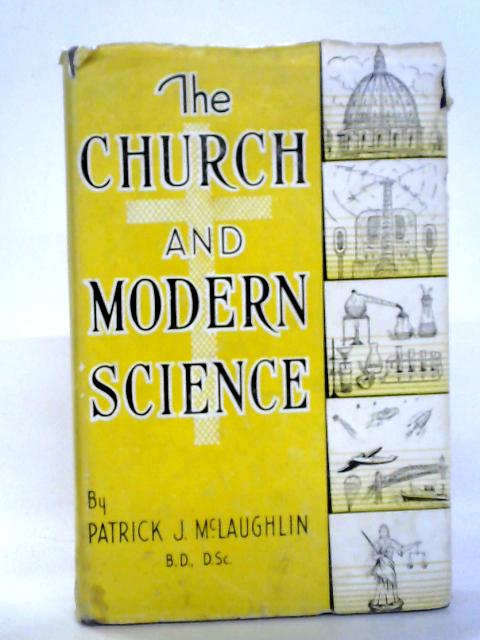 The Church And Modern Science By P.J. Mclaughlin