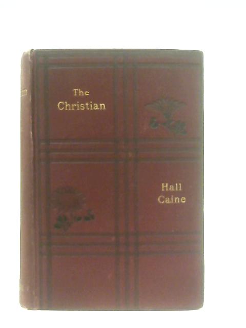 The Christian: A Story By Hall Caine