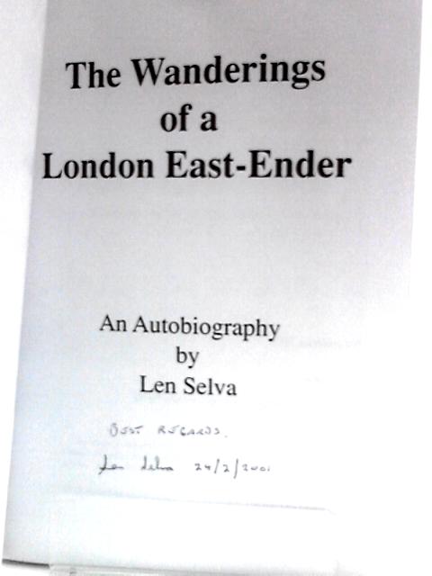 The Wanderings of a London East Ender By Len Selva