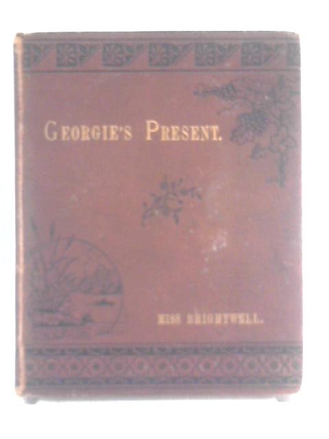 Georgie's Present; or, Tales of Newfoundland. By Miss Brightwell