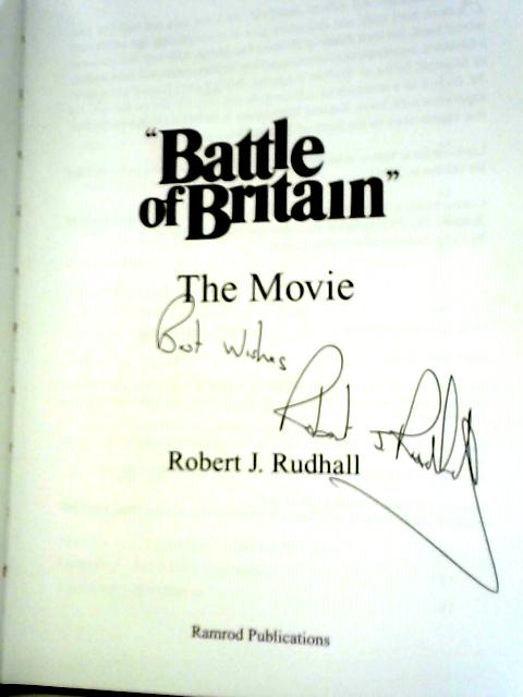 Battle of Britain: The Movie By Robert J. Rudhall