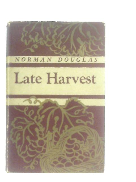 Late Harvest By Norman Douglas