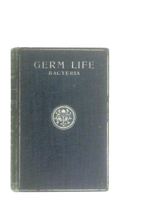 Germ Life, Bacteria By H. W. Conn