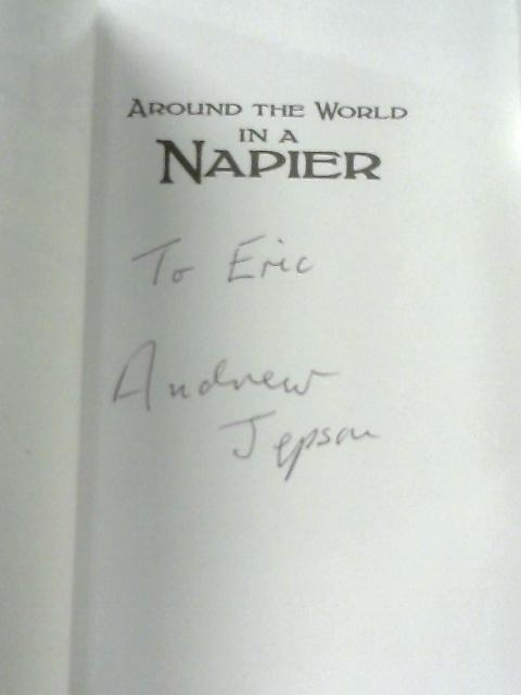 Around the World in a Napier: The Story of Two Motoring Pioneers von Andrew M. Jepson