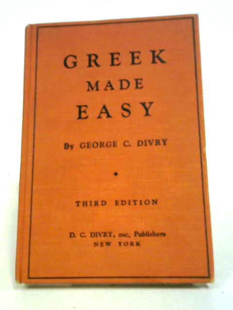Greek Made Easy By George C. Divry