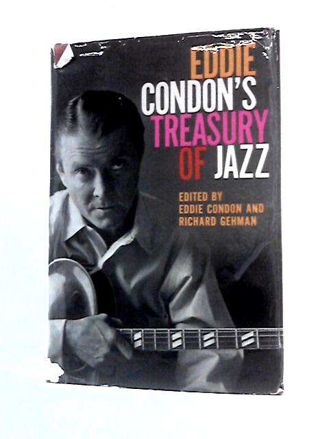 Eddie Condon's Treasury of Jazz By Eddie Condon Richard Gehman (Eds.)