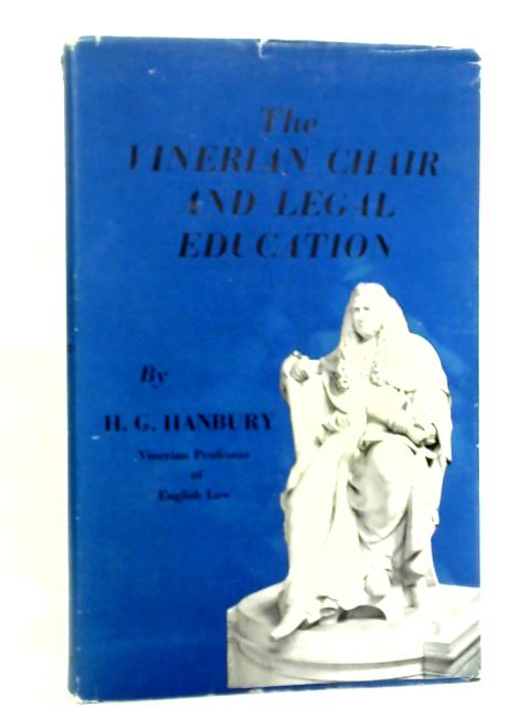 The Vinerian Chair and Legal Education By Harold Grenville Hanbury