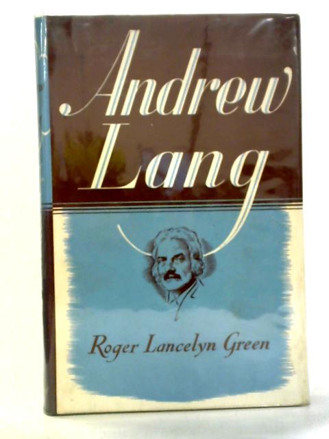 Andrew Lang: A Critical Biography von Roger Lancelyn Green