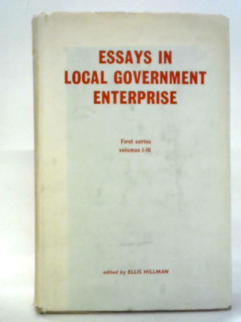 Essays in Local Government Enterprise. Volume One By Ellis Hillman