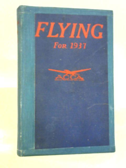 Flying for 1937. Fourth Annual Edition By Howard Mingos