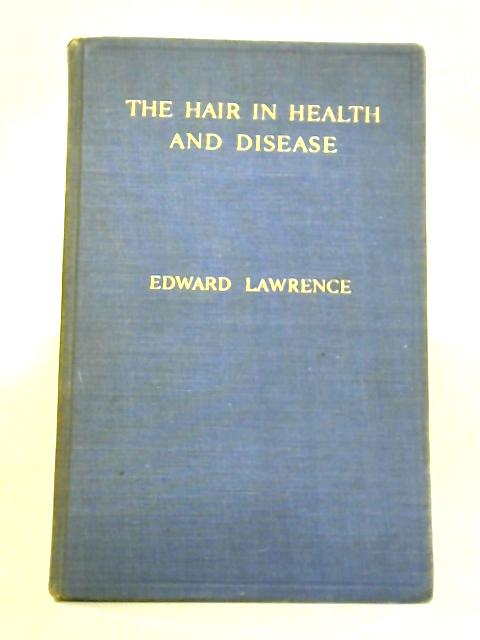 The Hair In Health And Disease By Edward Lawrence