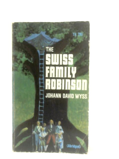 The Swiss Family Robinson (Abridged) By Johann David Wyss