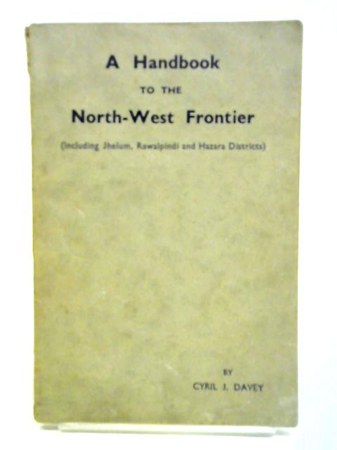 A Handbook To The North-West Frontier von Cyril J. Davey