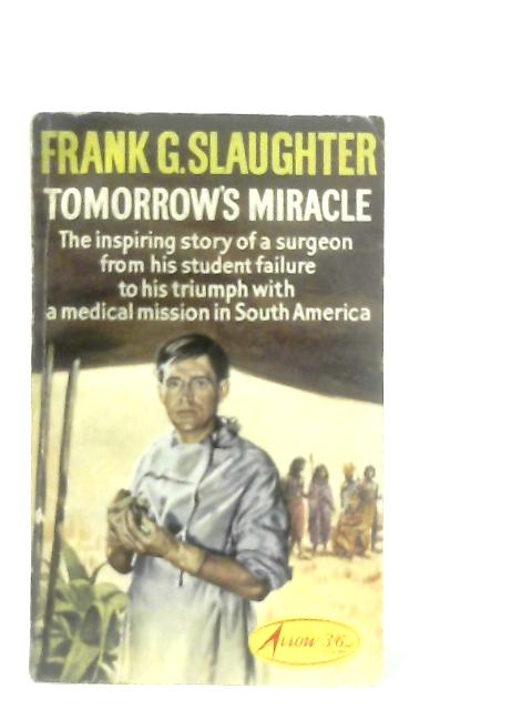 Tomorrow's Miracle By Frank G. Slaughter