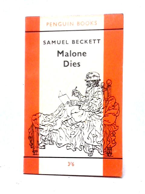 Malone Dies: A Novel Translated From The French By The Author By Samuel Beckett