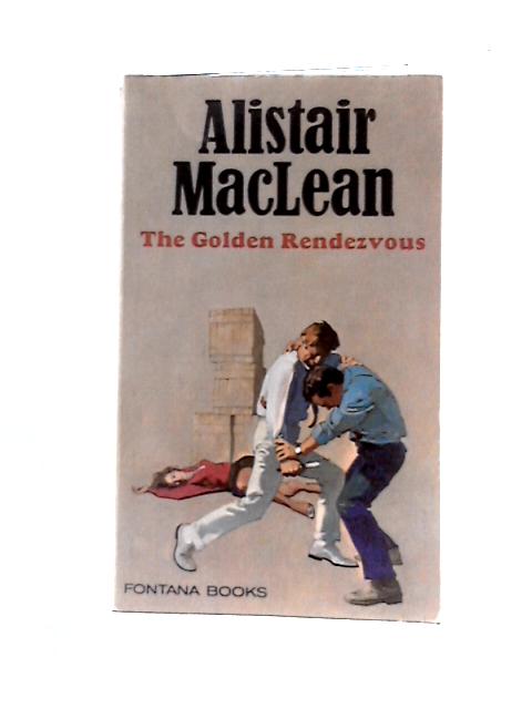 The Golden Rendezvous. By Alistair MacLean