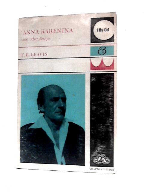 Anna Karenina and Other Essays By F. R.Leavis