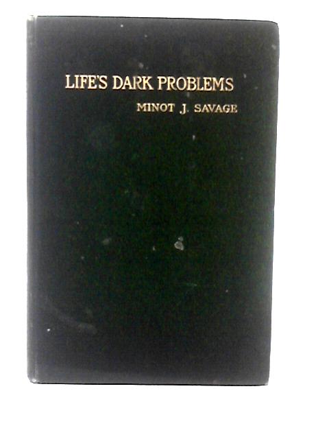 Life's Dark Problems By Minot J. Savage