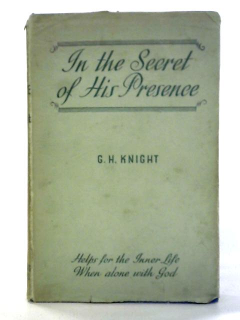 In the Secret of His Presence von G. H. Knight